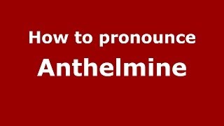 How to pronounce Anthelmine