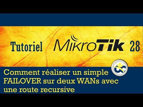 Tutoriel Mikrotik en Français  28 - Simple FAILOVER sur deux WANs avec route récursive (2019)