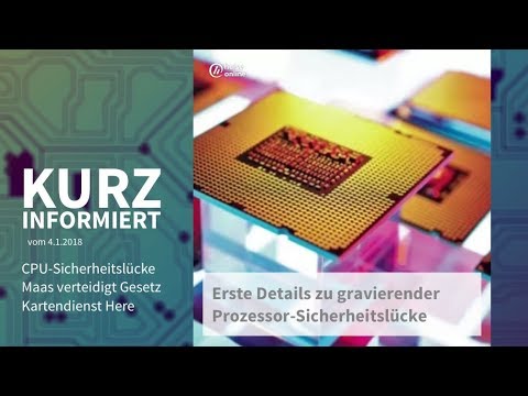 Kurz informiert vom 3.1.2018.: CPU-Sicherheitslücke, Maas verteidigt Gesetz, Kartendienst Here