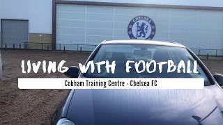 Chelsea FC- Cobham Training Centre: イングランド・チェルシーFCのコブハムトレーニングセンターを訪問: LIVING WITH FOOTBALL