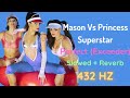 Mason Vs Princess Superstar - Perfect (Exceeder) Slowed + reverb 432Hz