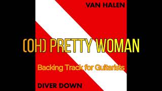 Van Halen - (Oh) Pretty Woman (Backing Track for Guitarists who like Eddie Van Halen)