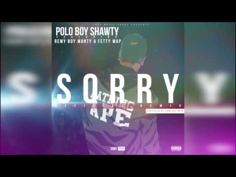 Polo Boy Shawty - Sorry (Feat. Remy Boy Monty & Fetty Wap) (Prod. By CamGotHits)