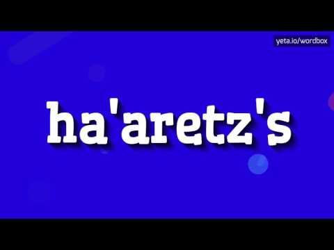 HA'ARETZ'S - HOW TO PRONOUNCE IT!?