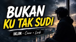 Download lagu BUKAN KU TAK SUDI - IKLIM | COVER LIRIK mp3 Download lagu BUKAN KU TAK SUDI - IKLIM | COVER LIRIK mp3