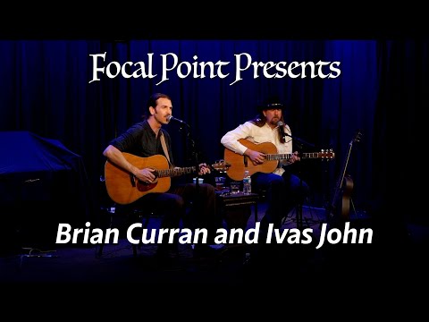 Focal Point Presents   Brian Curran and Ivas John