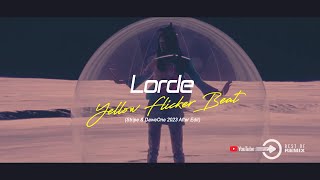 Lorde - Yellow Flicker Beat (Stripe &amp; DaweOne 2023 After Edit)
