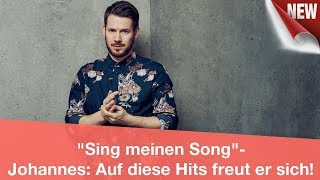 &quot;Sing meinen Song&quot;-Johannes: Auf diese Hits freut er sich! | CELEBRITIES und GOSSIP