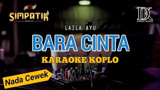 Download lagu BARA CINTA KARAOKE NADA CEWEK | VERSI SIMPATIK MUSIK mp3