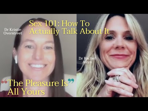 Sex 101: How To Actually Talk About It with Dr. Rachel Allyn and Dr. Kristie Overstreet