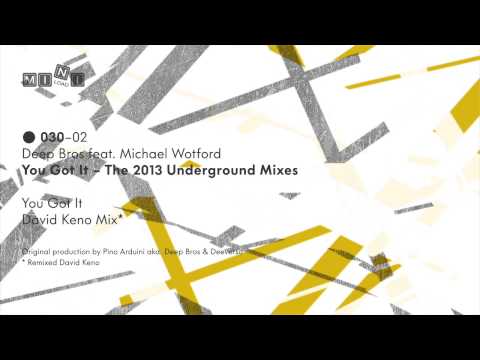 MINI030 Deep Bros feat. Michael Watford - You Got It (David Keno Mix)