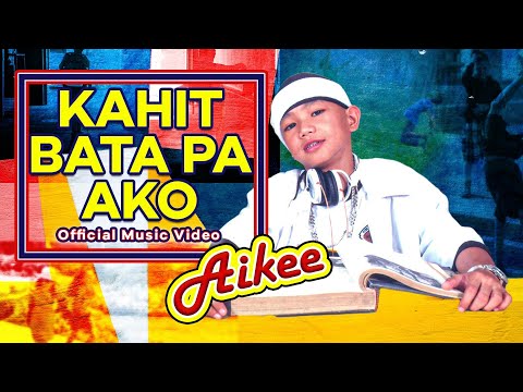 Aikee - Kahit Bata Pa Ako (Official Music Video)