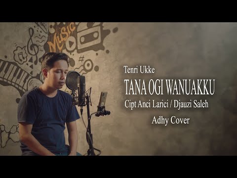 Tenri Ukke - Tana Ogi Wanuakku (Adhy Cover)