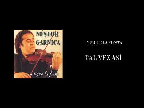 Néstor Garnica - Tal Vez Así (...Y Sigue la Fiesta)