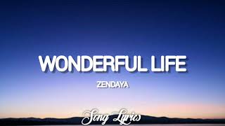 Zendaya - Wonderful Life ( Lyrics ) 🎵