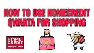 HOW TO USE HOMECREDIT QWARTA FOR SHOPPING