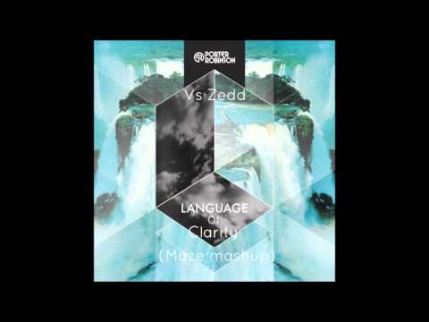 Porter Robinson Vs Zedd - Language of Clarity (Maze Mash Up)