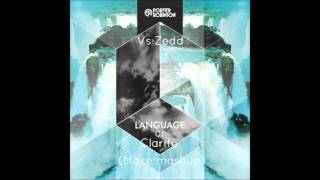 Porter Robinson Vs Zedd - Language of Clarity (Maze Mash Up)
