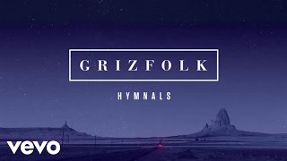 Grizfolk - Hymnals (Audio)