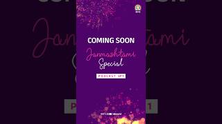 COMING SOON | DJJS Shri Krishna Janmashtami Special Podcast | Ep 01