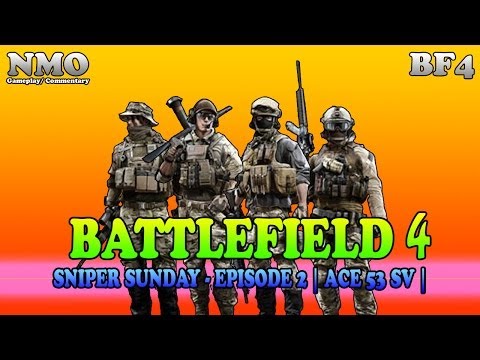 BATTLEFIELD 4: Sniper Sunday - Episode 2 || ACE 53 SV || Weapon Guide [Gameplay] 4K