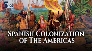 How the Spanish Explored & Colonized the Americas? 5 Minutes...