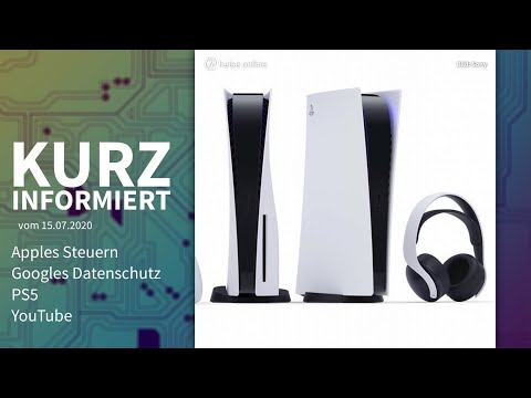 Apples Steuern, Googles Datenschutz, PS5, YouTube | Kurz informiert vom 15.07.2020