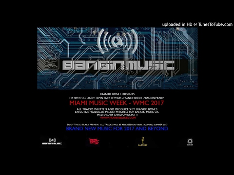 Frankie Bones - MIAMI WMC 2017 - BANGIN MUSIC (12 TRACK PREVIEW)