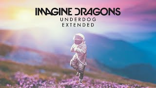 Imagine Dragons - Underdog (Extended)