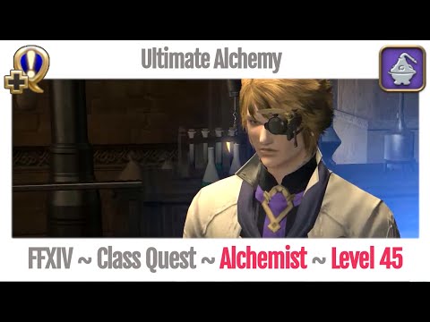 FFXIV Alchemist Class Quest Level 45 ~ A Realm Reborn ~ Ultimate Alchemy