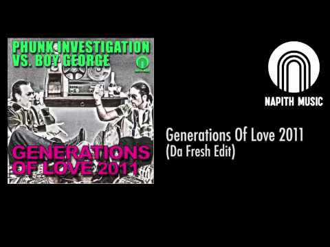 Phunk Investigation vs Boy George - Generations Of Love (Da Fresh Edit)