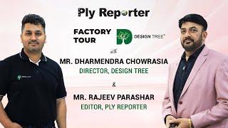 Factory Tour of Design Tree | Conversation With Mr. Dharmendra Chowrasia & Mr Rajeev | Ply Reporter