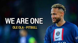 Neymar Jr ▶We Are One ( Ole Ola ) - Pitbull ● Overall Skills &amp; Goals