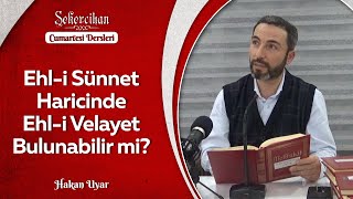 Ehl-i Sünnet Haricinde Ehl-i Velayet Bulunabilir mi?/Hakan Uyar