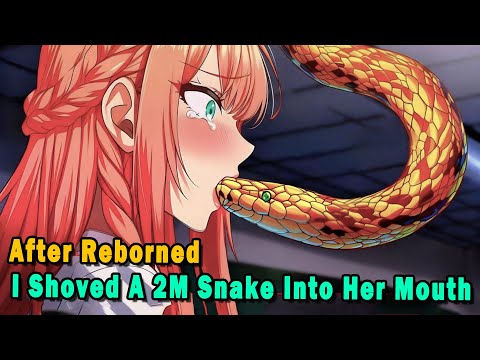 I Shoved A 2m Giant Snake Into The Hottest Girl's Mouth, But She… #anime #Manga #animerecap