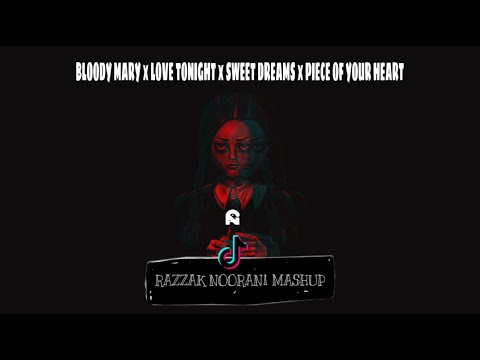 Bloody Mary x Love Tonight x Sweet Dreams x Piece of Your Heart  (Razzak Noorani Wednesday Mashup)