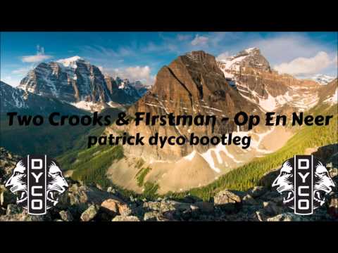 Two Crooks & F1rstman - Op En Neer (Patrick Dyco Bootleg)