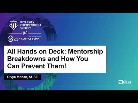All Hands on Deck: Mentorship Breakdowns and How You Can Prevent Them! - Divya Mohan, SUSE
