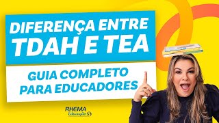 APRENDA SOBRE A DIFERENÇA ENTRE TDAH E TEA