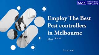 Employ The Best Pest Controller in Melbourne | Max pest control