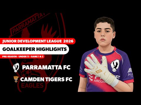 2026-01-24 Parramatta FC V Camden Tigers FC - JDL - U11 - Pre-season - Game 1 & 2 - GK Highlights