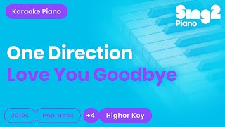 Love You Goodbye (Higher Key - Piano karaoke demo) One Direction
