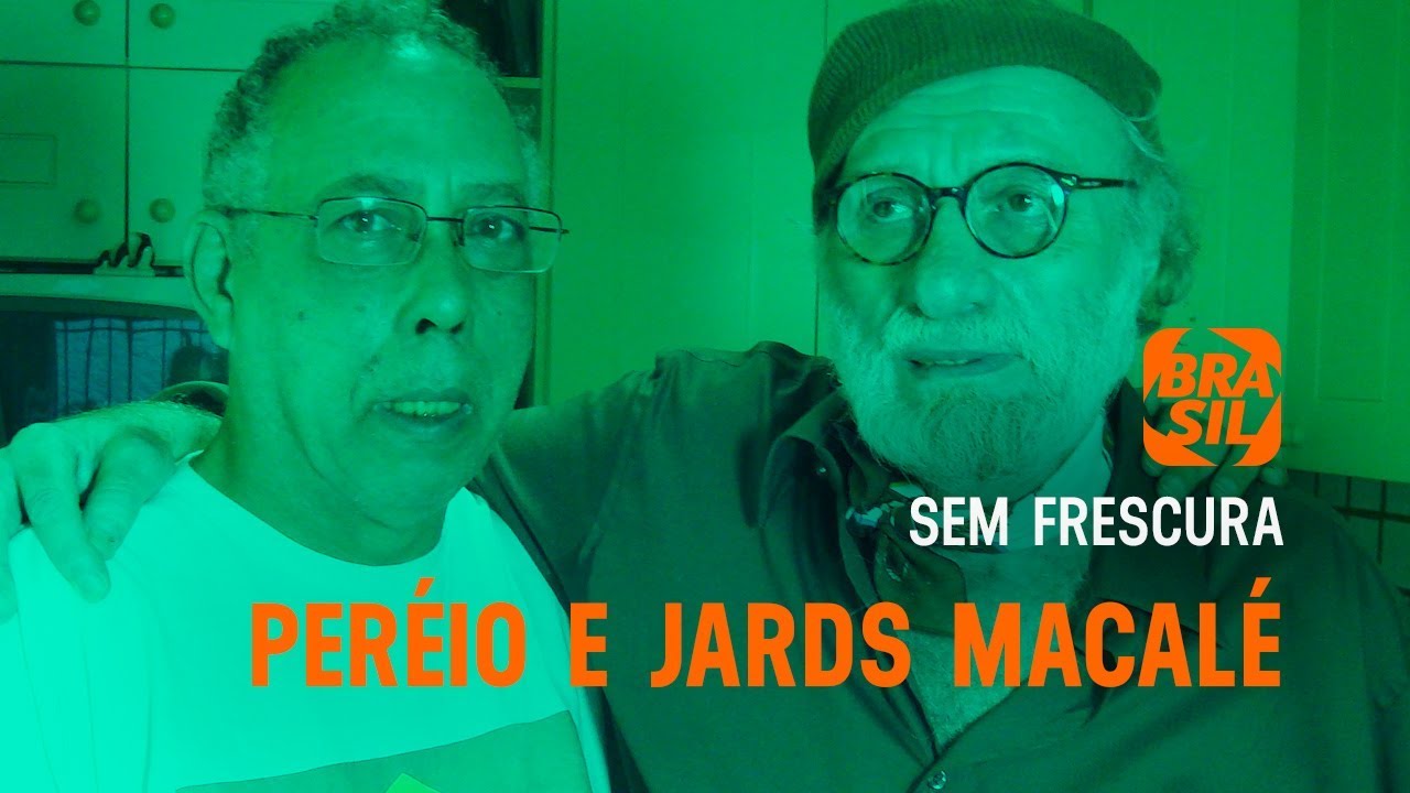 Peréio e Jards Macalé | Sem Frescura