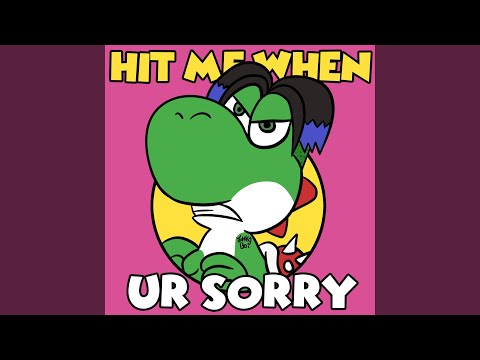 Hit Me When Ur Sorry