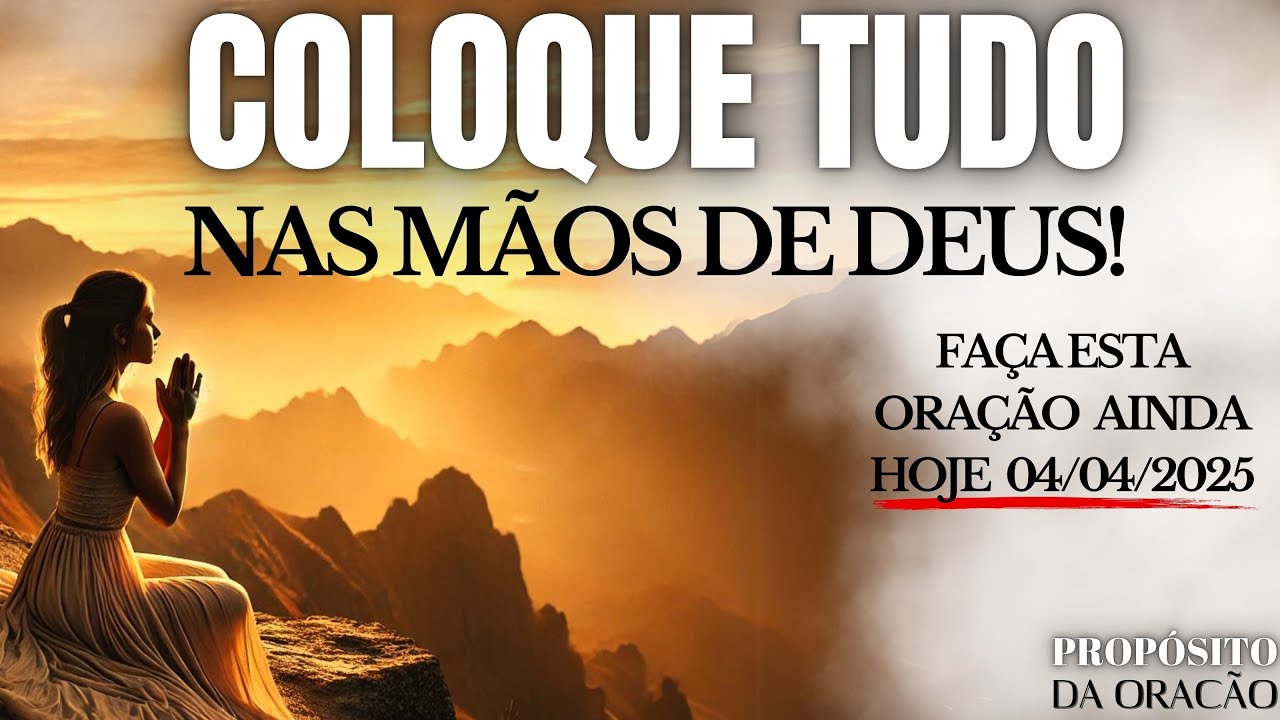 COLOQUE TUDO NAS MÃOS DE DEUS E VEJA O QUE ACONTECE!