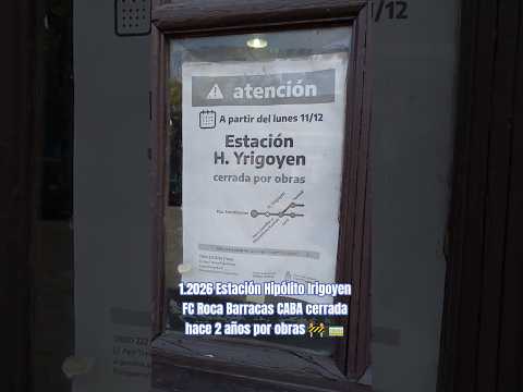 1.2026 Estación Hipólito Irigoyen FC Roca Barracas CABA cerrada hace 2 años por obras 🚧 🚃