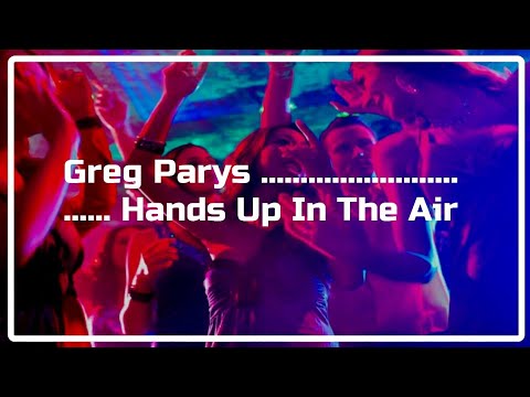 GREG PARYS - HANDS UP IN THE AIR
