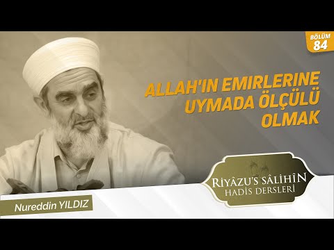 84) Allah'ın Emirlerine Uymada Ölçülü Olmak 144-145-146-147.Hadisler
