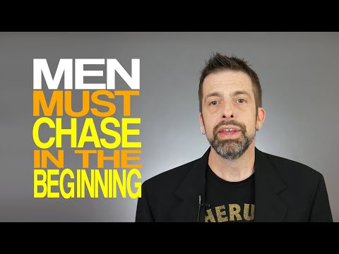 Men Must Chase In The Beginning Stages Of Dating