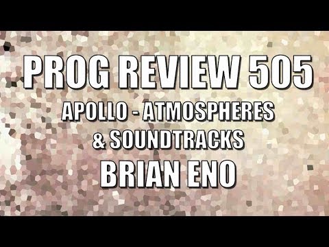 Prog Review 505 - Apollo - Brian Eno